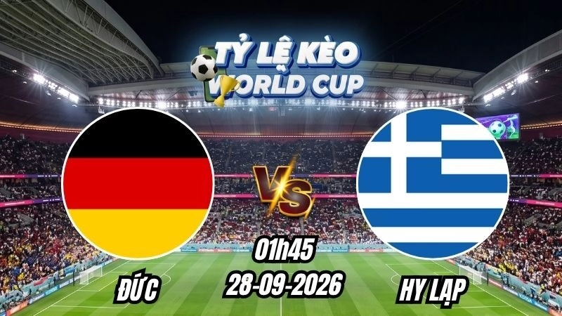 Soi kèo nhà cái Đức vs Hy Lạp 01h45 - 28/09/2026